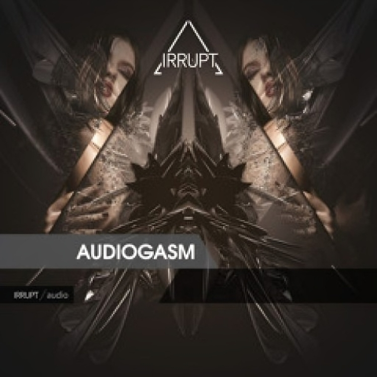 Irrupt Audiogasm