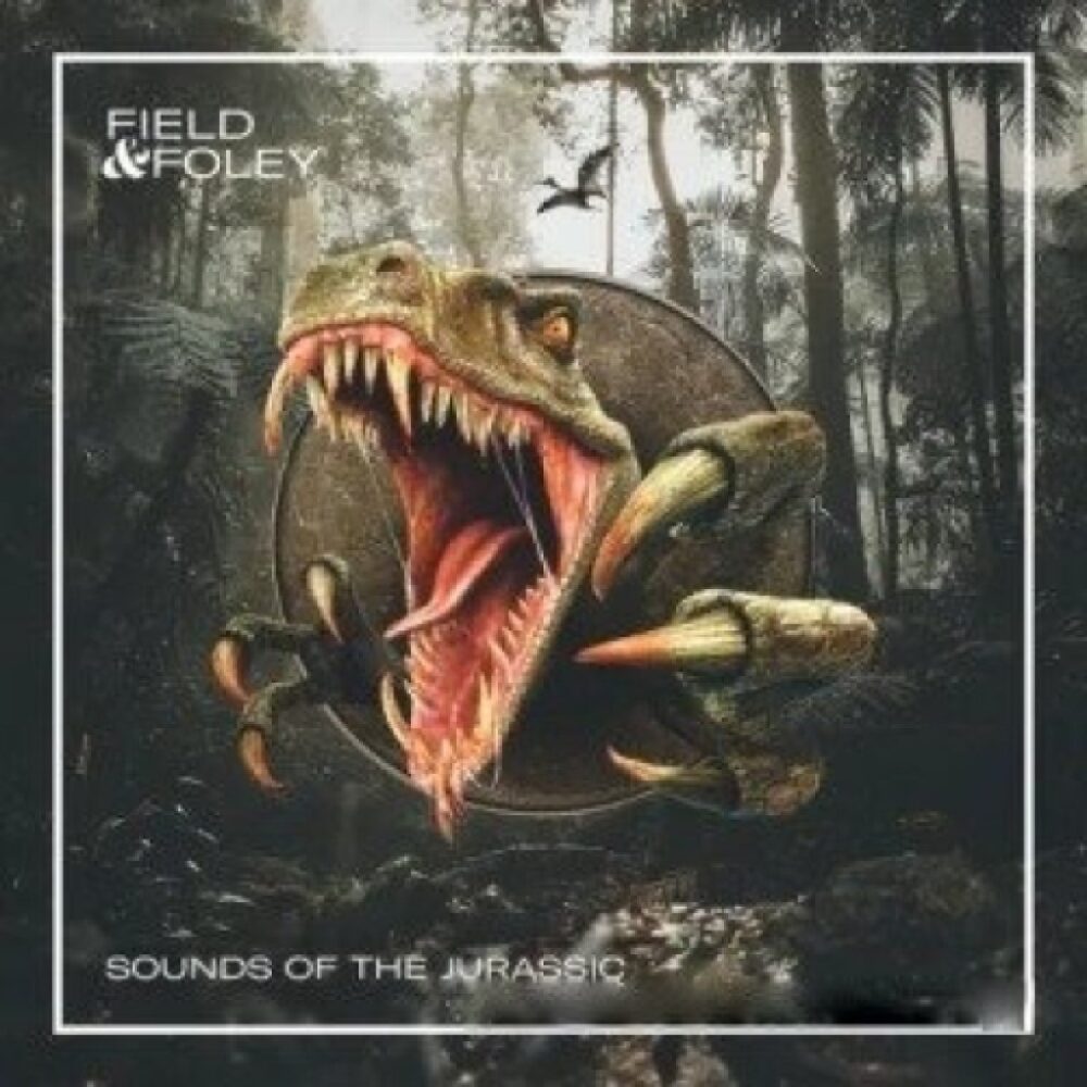 Field and Foley Sounds of the Jurassic