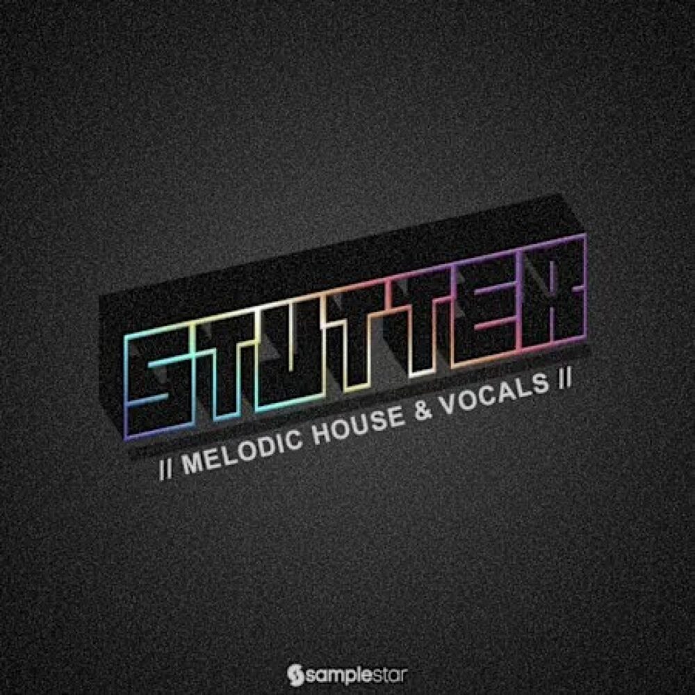 Stutter Melodic House And Vocals