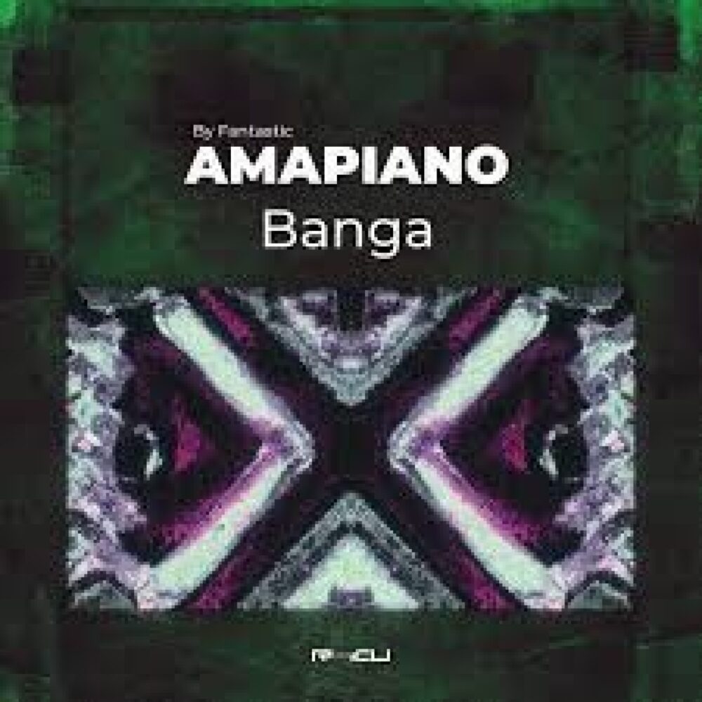 Amapiano Banga By Fantastic