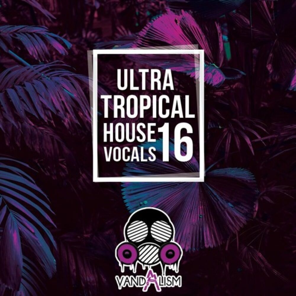 Ultra Tropical House Vocals 16