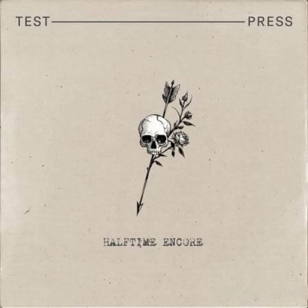 Test Press Halftime Encore