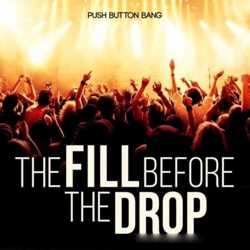 Push Button Bang The Fill Before The Drop