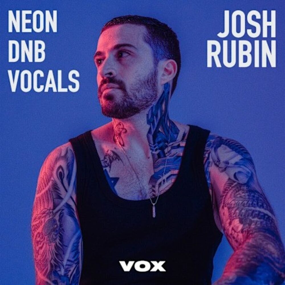 Josh Rubin Neon DnB Vocals