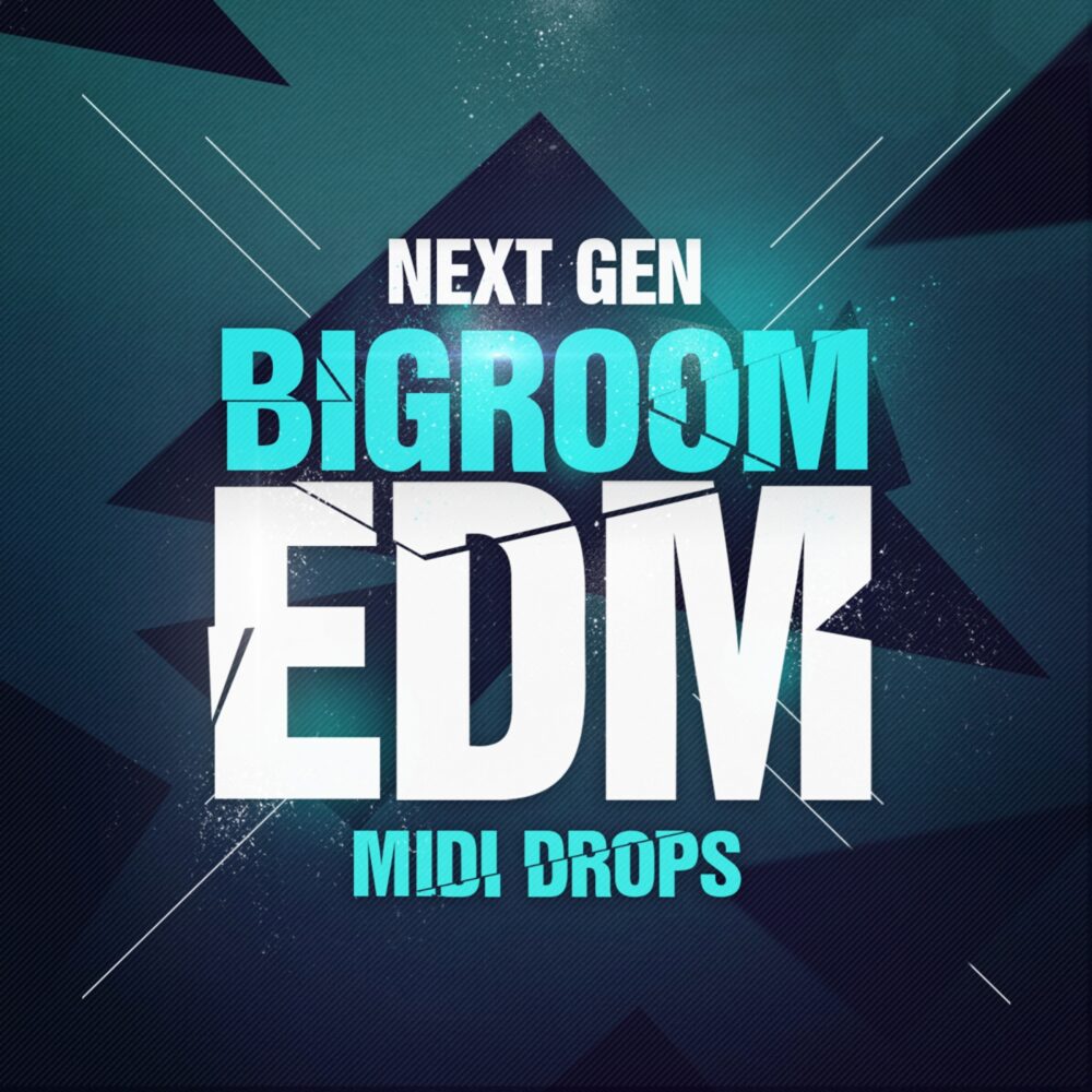 Next Gen Bigroom EDM MIDI Drops